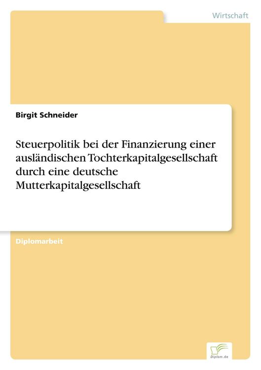 Produktbild: Steuerpolitik bei der Finanzierung einer ausl&auml;ndischen Tochterkapitalgesellschaft durch eine deutsche Mutterkapitalgesellschaft