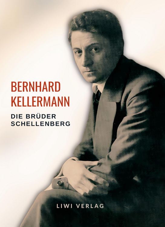 Produktbild: Bernhard Kellermann: Die Br&uuml;der Schellenberg. Vollst&auml;ndige Neuausgabe