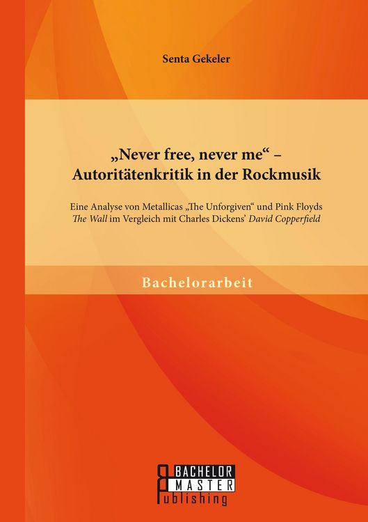 Produktbild: 'Never free, never me' - Autorit&auml;tenkritik in der Rockmusik: Eine Analyse von Me