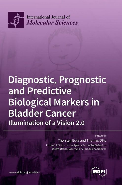 Produktbild: Diagnostic, Prognostic and Predictive Biological Markers in Bladder Cancer - Illumination of a Vision 2.0