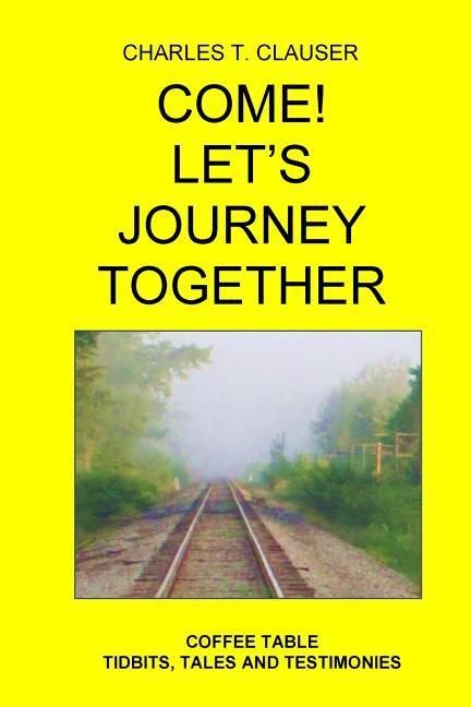 Produktbild: Come! Let's Journey Together: Coffee Table Tidbits, Tales and Testimonies