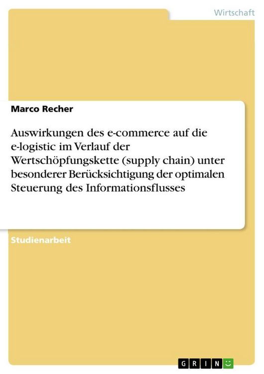 Produktbild: Auswirkungen des e-commerce auf die e-logistic im Verlauf der Wertsch&ouml;pfungskette (supply chain) unter besonderer Ber&uuml;cksichtigung der optimalen Steue