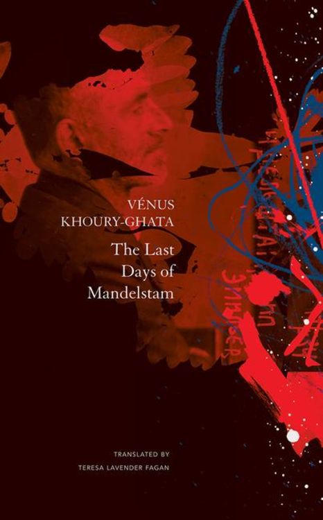 Bild vom Artikel The Last Days of Mandelstam vom Autor Vénus Khoury-Ghata