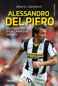 Produktbild: Alessandro Del Piero. L'ultimo atto di un campione infinito