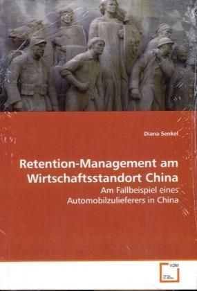 Produktbild: Senkel, D: Retention-Management am Wirtschaftsstandort China