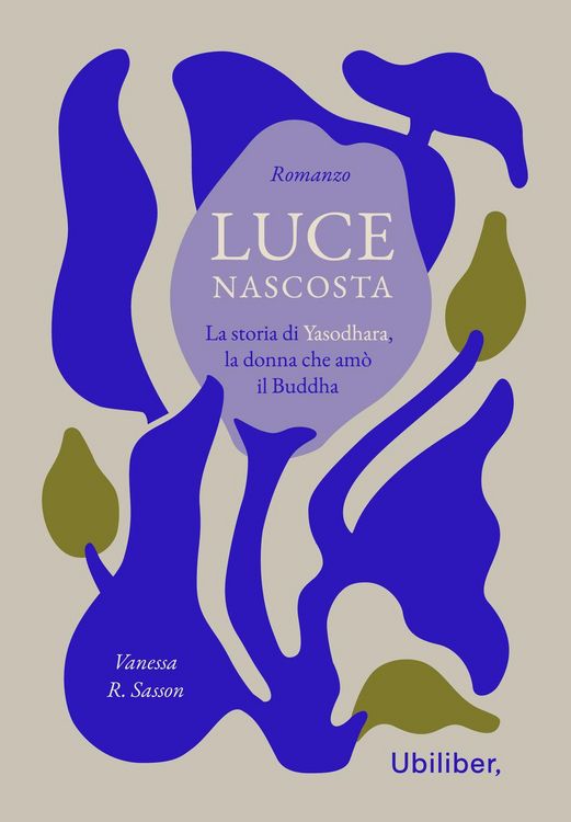 Produktbild: Luce nascosta. La storia di Yasodhara, la donna che am&ograve; il Buddha