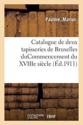 Produktbild: Catalogue de Deux Tapisseries de Bruxelles Ducommencement Du Xviiie Si&egrave;cle