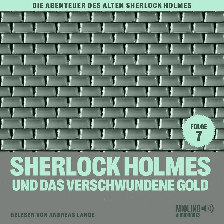 Produktbild: Sherlock Holmes und das verschwundene Gold (Die Abenteuer des alten Sherlock Holmes, Folge 7)