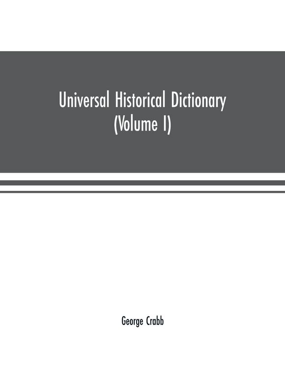 Produktbild: Universal historical dictionary; or, Explanation of the names of persons and places in the departments of Biblical, political, and ecclesiastical hist