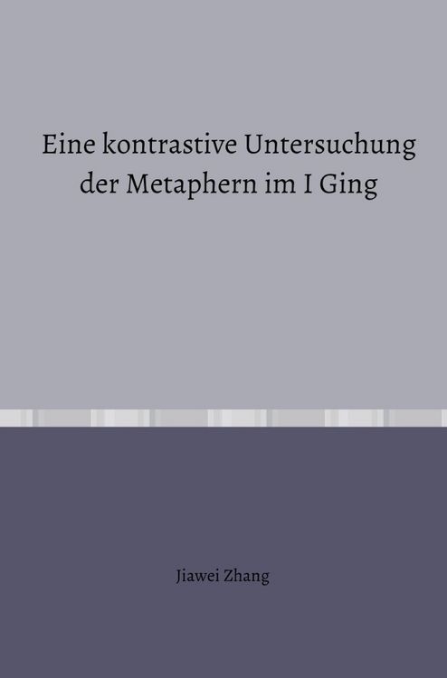 Produktbild: Eine kontrastive Untersuchung der Metaphern im I Ging
