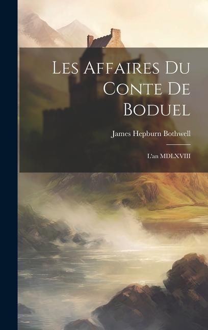 Produktbild: Les Affaires du Conte de Boduel: L'an MDLXVIII