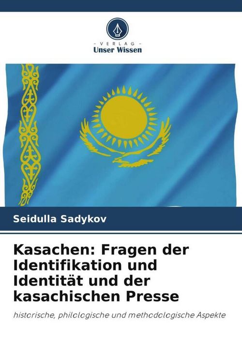 Produktbild: Kasachen: Fragen der Identifikation und Identit&auml;t und der kasachischen Presse