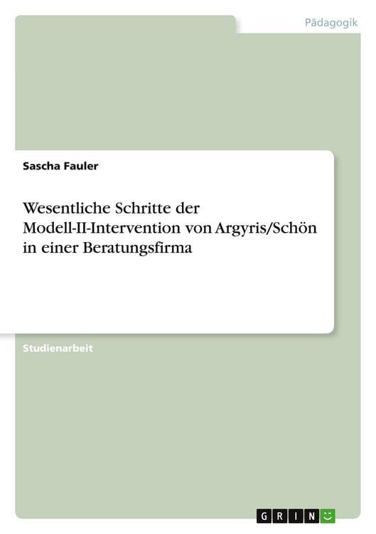 Produktbild: Wesentliche Schritte der Modell-II-Intervention von Argyris/Sch&ouml;n in einer Beratungsfirma