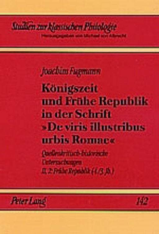 Produktbild: K&ouml;nigszeit und Fr&uuml;he Republik in der Schrift &laquo;De viris illustribus urbis Romae&raquo;