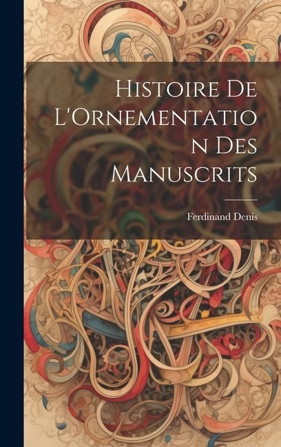 Produktbild: Histoire De L'Ornementation Des Manuscrits