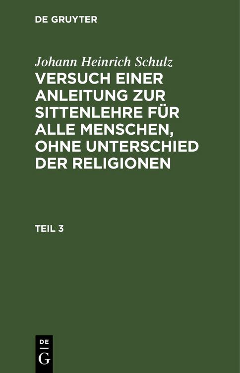 Produktbild: Versuch einer Anleitung zur Sittenlehre f&uuml;r alle Menschen, ohne Unterschied der Religionen. Teil 3