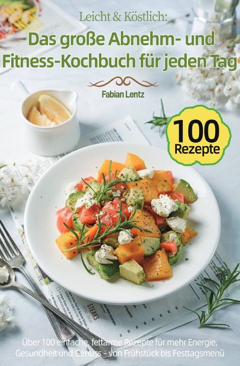 Produktbild: Leicht &amp; K&ouml;stlich: Das gro&szlig;e Abnehm- und Fitness-Kochbuch f&uuml;r jeden Tag