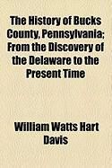 Produktbild: The History of Bucks County, Pennsylvania; From the Discovery of the Delaware to the Present Time