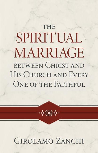 Produktbild: The Spiritual Marriage Between Christ and His Church and Every One of the Faithful