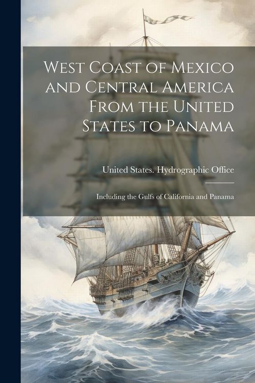 Produktbild: West Coast of Mexico and Central America From the United States to Panama: Including the Gulfs of California and Panama