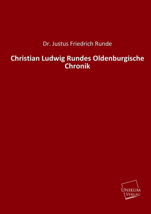 Produktbild: Runde, J: Christian Ludwig Rundes Oldenburgische Chronik