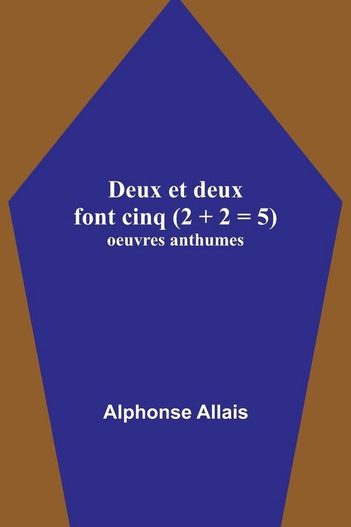 Produktbild: Deux et deux font cinq (2 + 2 = 5); oeuvres anthumes