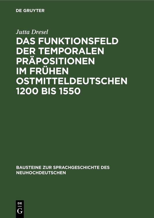 Produktbild: Das Funktionsfeld der temporalen Pr&auml;positionen im fr&uuml;hen Ostmitteldeutschen 1200 bis 1550