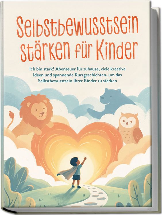 Produktbild: Selbstbewusstsein st&auml;rken f&uuml;r Kinder: Ich bin stark! Abenteuer f&uuml;r zuhause, viel