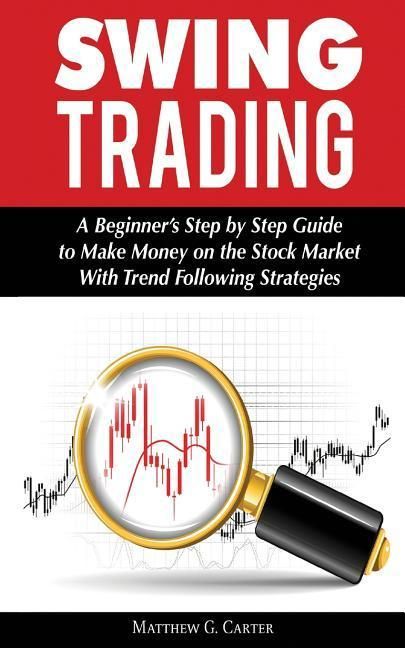 Produktbild: Swing Trading: A Beginner's Step by Step Guide to Make Money on the Stock Market With Trend Following Strategies