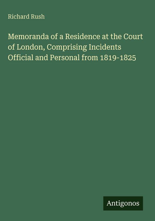 Produktbild: Memoranda of a Residence at the Court of London, Comprising Incidents Official and Personal from 1819-1825