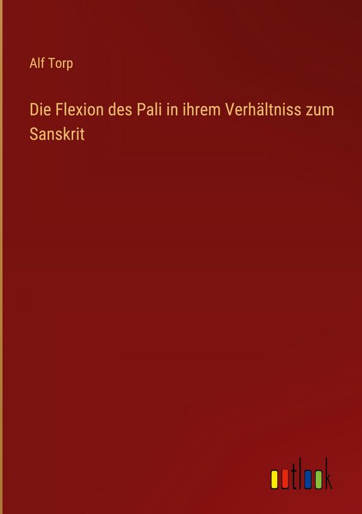 Produktbild: Die Flexion des Pali in ihrem Verh&auml;ltniss zum Sanskrit