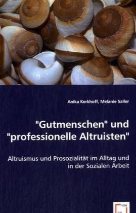 Produktbild: Kerkhoff, A: "Gutmenschen" und "professionelle Altruisten"
