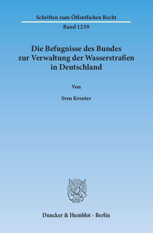 Produktbild: Die Befugnisse des Bundes zur Verwaltung der Wasserstraßen in Deutschland.