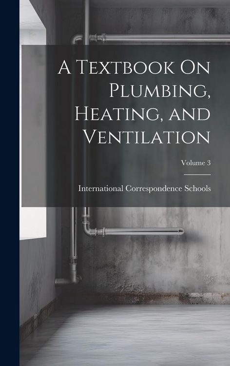 Produktbild: A Textbook On Plumbing, Heating, and Ventilation; Volume 3