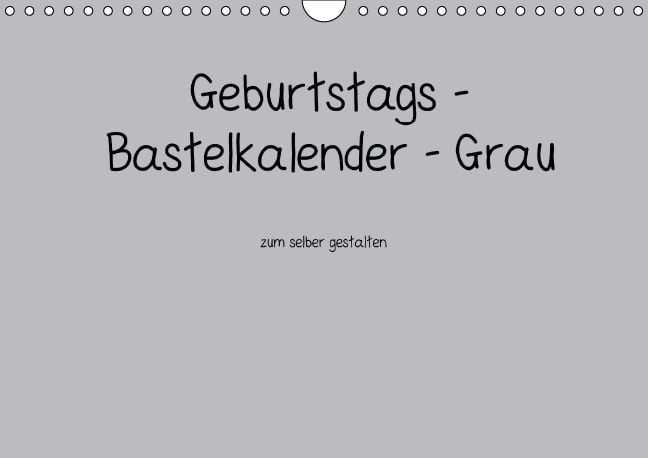 Produktbild: Geburtstags - Bastelkalender - Grau (Wandkalender immerw&auml;hrend DIN A4 quer)