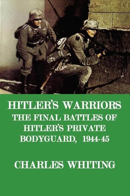 Produktbild: Hitler's Warriors. the Final Battle of Hitler's Private Bodyguard, 1944-45
