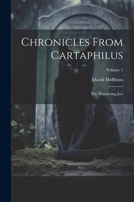 Produktbild: Chronicles From Cartaphilus: The Wandering Jew; Volume 1