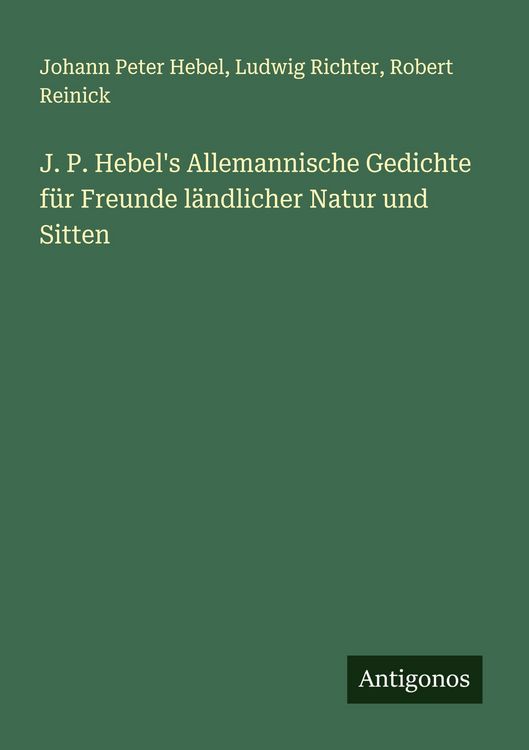 Produktbild: J. P. Hebel's Allemannische Gedichte f&uuml;r Freunde l&auml;ndlicher Natur und Sitten