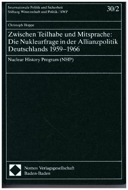 Produktbild: Zwischen Teilhabe und Mitsprache: Die Nuklearfrage in der Allianzpolitik Deutschlands 1959-1966