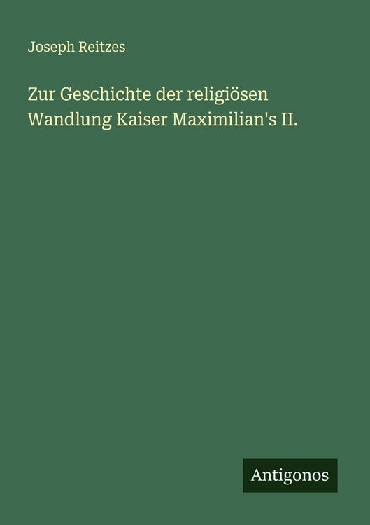 Produktbild: Zur Geschichte der religi&ouml;sen Wandlung Kaiser Maximilian's II.