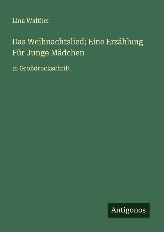 Produktbild: Das Weihnachtslied; Eine Erz&auml;hlung F&uuml;r Junge M&auml;dchen