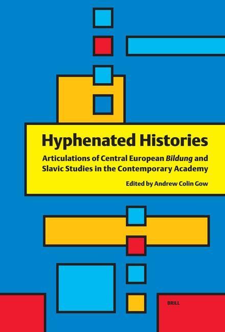 Produktbild: Hyphenated Histories: Articulations of Central European Bildung and Slavic Studies in the Contemporary Academy