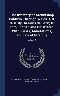 Produktbild: The Itinerary of Archbishop Baldwin Through Wales, A.D. 1188. By Giraldus de Barri; tr. Into English and Illustrated With Views, Annotations, and Life