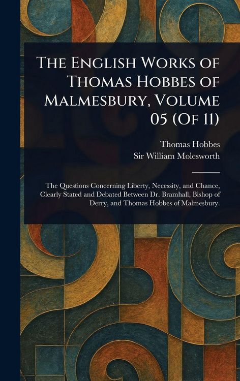 Produktbild: The English Works of Thomas Hobbes of Malmesbury, Volume 05 (Of 11)
