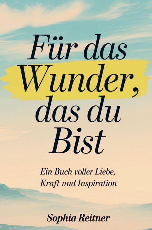 Produktbild: F&uuml;r das Wunder, das du bist: Ein Buch voller Liebe, Kraft und Inspiration