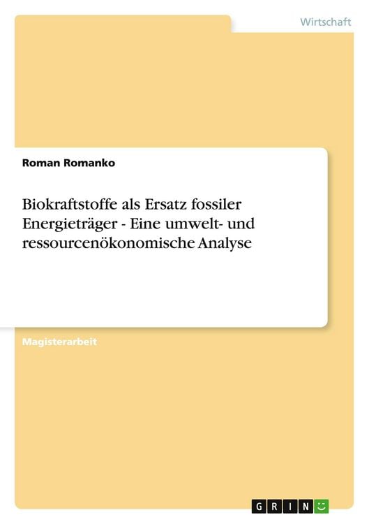 Produktbild: Biokraftstoffe als Ersatz fossiler Energietr&auml;ger - Eine umwelt- und ressourcen&ouml;konomische Analyse