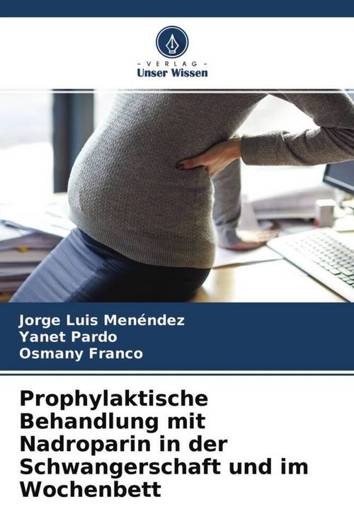 Produktbild: Prophylaktische Behandlung mit Nadroparin in der Schwangerschaft und im Wochenbett