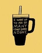 Produktbild: Humor Us Greeting Cards: Just For Laughs - I wake up to pee so many times (Pack of 6)