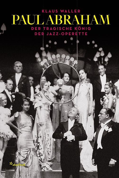 Produktbild: Paul Abraham &ndash; Der tragische K&ouml;nig der Jazz-Operette