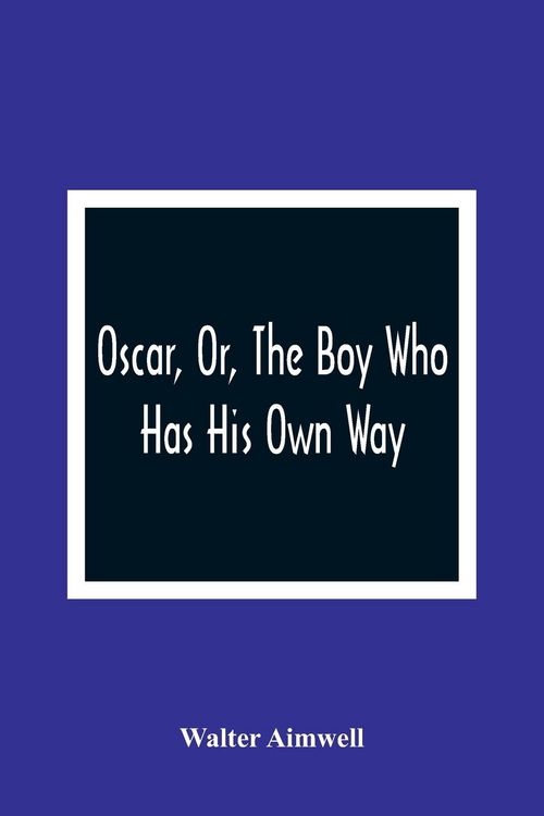 Produktbild: Oscar, Or, The Boy Who Has His Own Way